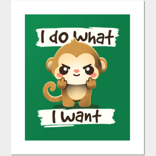 Monkey I do what I want Posters and Art